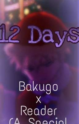 | 12 Days | Bakugo x Reader | 