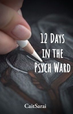 12 Days in the Psych Ward