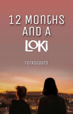 12 Months & A Loki