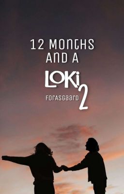 12 Months & A Loki 2