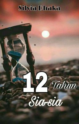 12 Tahun Sia-sia