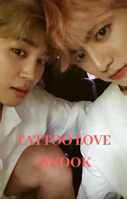 [12] TATTOO LOVE - JIKOOK [COMPLETED]