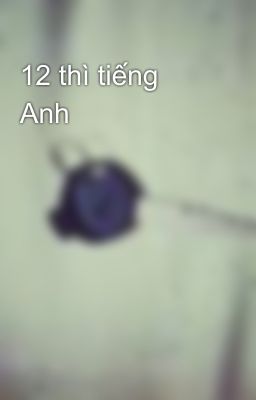 12 thì tiếng Anh