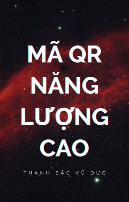 [120-HOÀN] Mã QR năng lượng cao - Thanh Sắc Vũ Dực