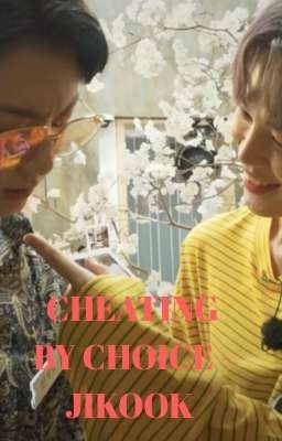 [122] CHEATING BY CHOICE - JIKOOK [COMPLETED]