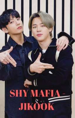 [127] SHY MAFIA - JIKOOK [COMPLETED]