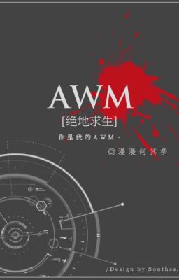 128. AWM (Tuyệt địa cầu sinh) - Từ Từ Dữ Dội Nhiều (CV)