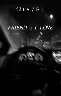 [12cs/bl] Friend or Love?