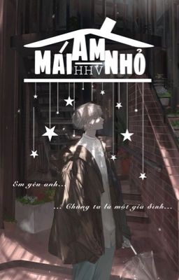 [12cs/BL] MÁI ẤM NHỎ