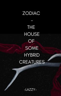 [12cs/ LAZZY] Zodiac - The house of some hybrid creatures