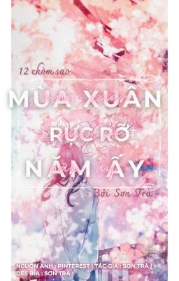 -{12cs}- Mùa Xuân Rực Rỡ Năm Ấy