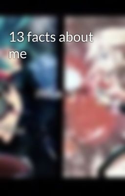 13 facts about me