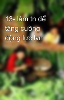 13- làm tn để tăng cường động lực lvn