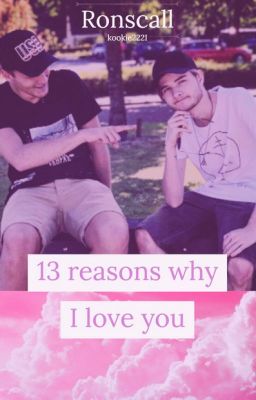 13 reasens why I love you || Ronscall