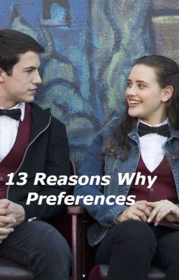 13 Reasons Why Preferences (Maybe some smut) [COMPLETED]