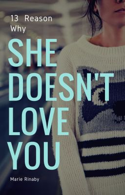 13 Reasons Why She Doesn't Love You