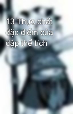 13 Thực chất đặc điểm của dập thể tích