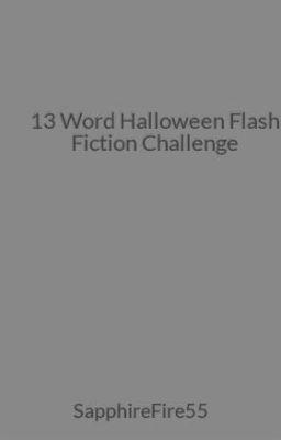 13 Word Halloween Flash Fiction Challenge