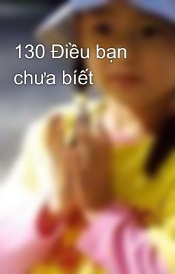 130 Điều bạn chưa bíết