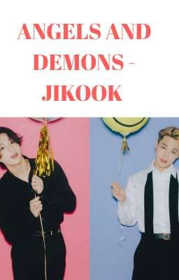 [131] ANGELS AND DEMONS - JIKOOK [COMPLETED]