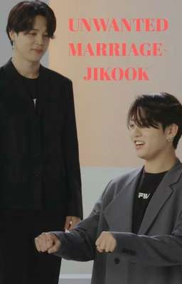 [133] UNWANTED MARRIAGE- JIKOOK [COMPLETED]