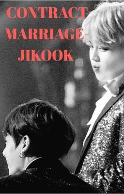 [139] CONTRACT MARRIAGE- JIKOOK [COMPLETED]