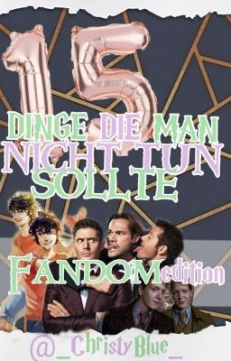 15 Dinge die man nicht tun sollte - Fandomedition 