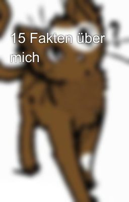 15 Fakten über mich