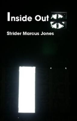 15 Poems From My Second Book INSIDE OUT By Strider Marcus Jones