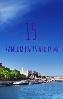 15 random facts about me!