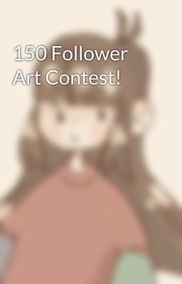 150 Follower Art Contest!