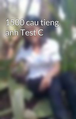 1500 cau tieng anh Test C