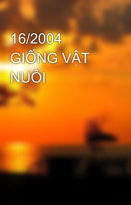 16/2004 GIỐNG VẬT NUÔI