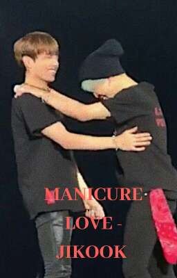 [16] MANICURE LOVE - JIKOOK [COMPLETED]