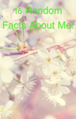 16 Random Facts About Me!!