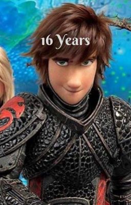 16 Years (HTTYD Runaway/Hiccstrid) *COMPLETED*