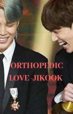 [17] ORTHOPEDIC LOVE - JIKOOK [COMPLETED]