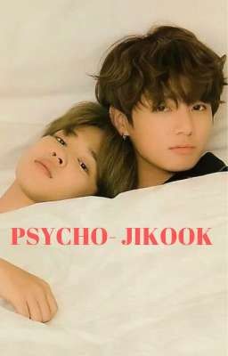 [176] PSYCHO - JIKOOK [COMPLETED]