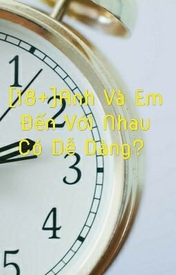 [18+]Anh Và Em Đến Với Nhau Có Dễ Dàng? 