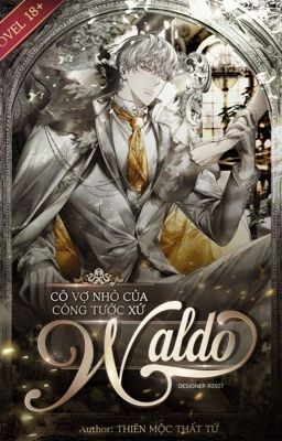 [18+] Cô Vợ Nhỏ Của Công Tước Xứ Waldo