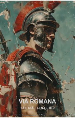 18+ - Con đường La Mã - Le chemin romain - Via Romana