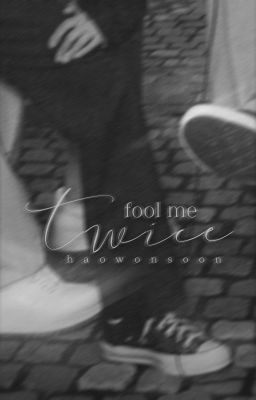 [18+] haowonsoon | fool me twice