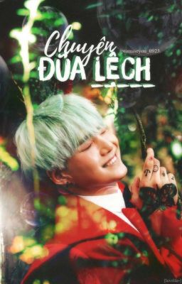 [18][ Series ][ BTS ][ Yoongi ] Chuyện đũa lệch