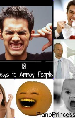 181 ways to annoy people