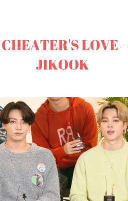 [183] CHEATER'S LOVE - JIKOOK [COMPLETED]