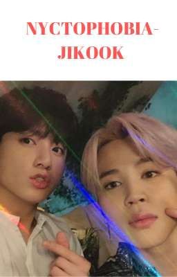 [184] NYCTOPHOBIA - JIKOOK [COMPLETED]