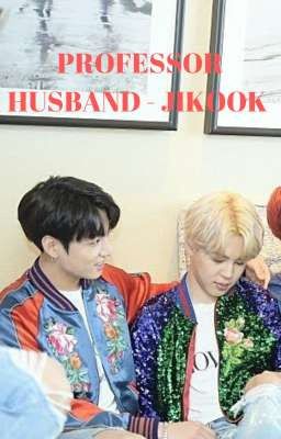 [186] PROFESSOR HUSBAND - JIKOOK [COMPLETED] 