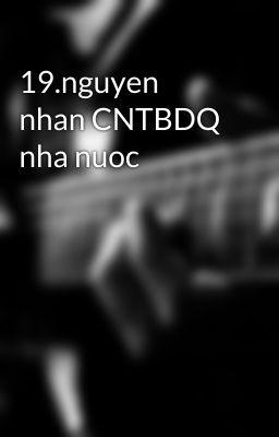 19.nguyen nhan CNTBDQ nha nuoc