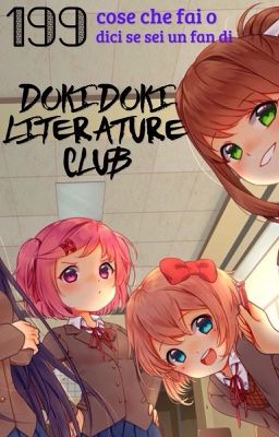 ~199 cose che fai o dici se sei un fan di Doki Doki Literature Club~