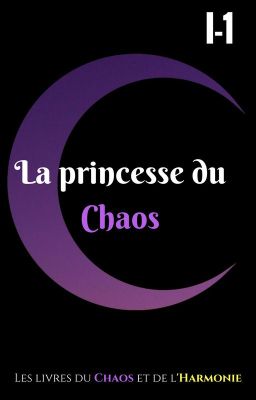 [ 1ère version ] La princesse du Chaos      Volume I-1